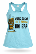 Cracker Life Ladies Work Sucks Lets Find a Tiki Bar